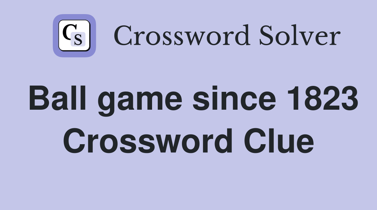 Ball game since 1823 Crossword Clue