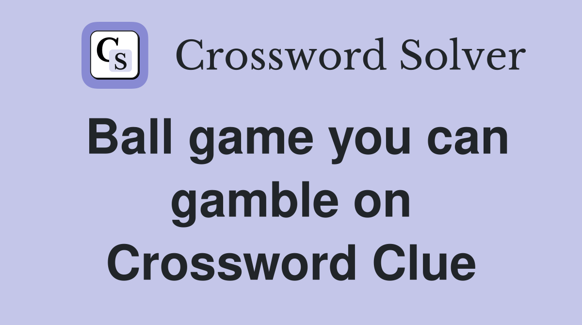 Ball game you can gamble on Crossword Clue