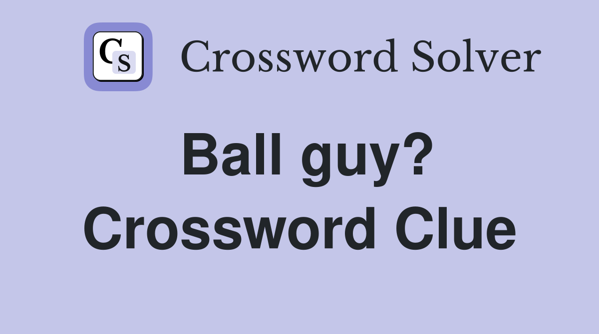 Ball guy? Crossword Clue