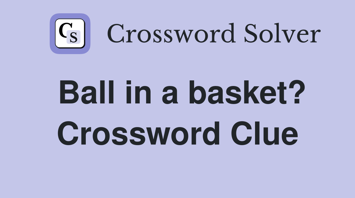 Ball in a basket? Crossword Clue