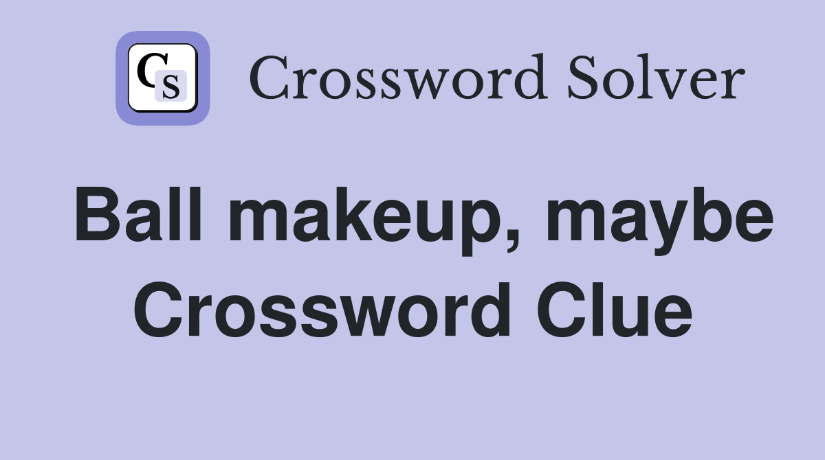Ball makeup, maybe Crossword Clue