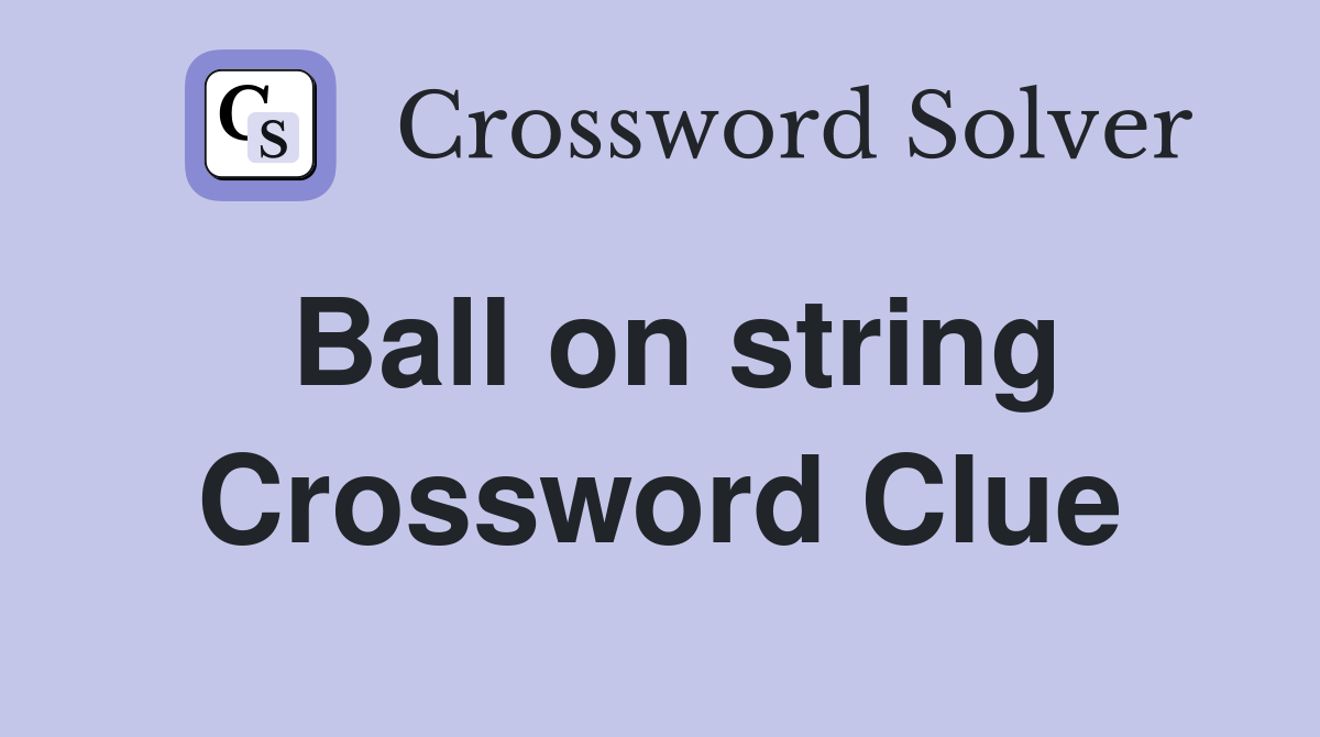 Ball on string Crossword Clue