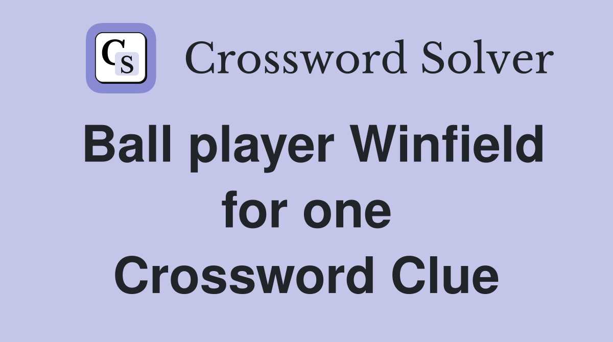 Ball player Winfield for one Crossword Clue