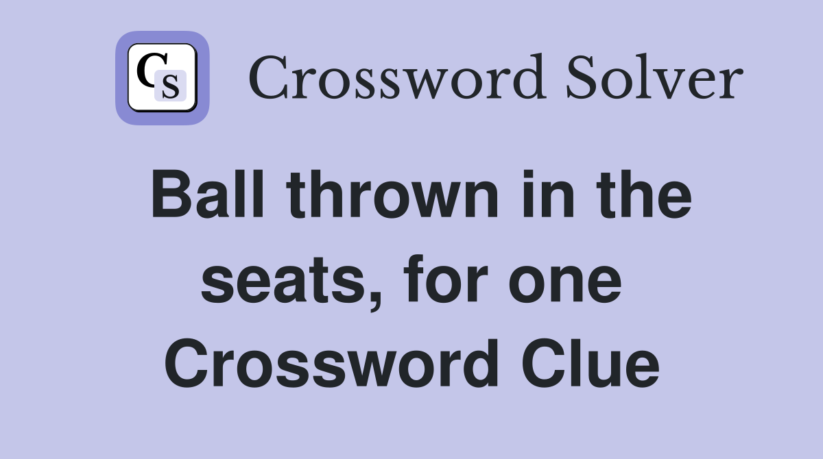 Ball thrown in the seats, for one Crossword Clue
