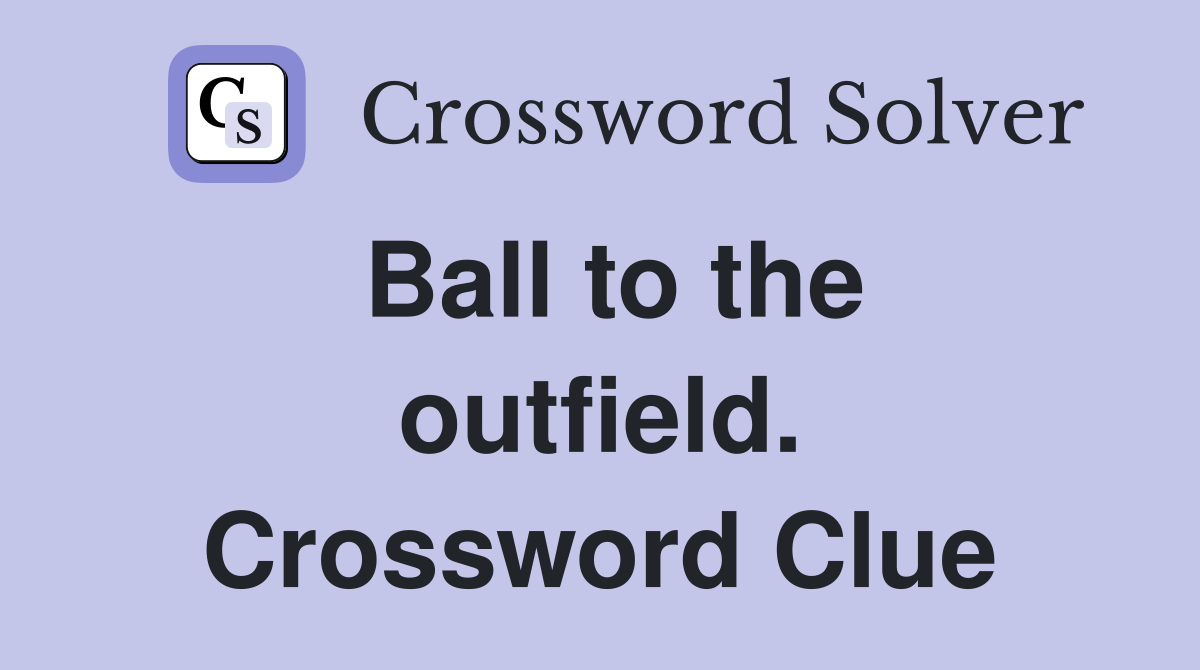 Ball to the outfield. Crossword Clue