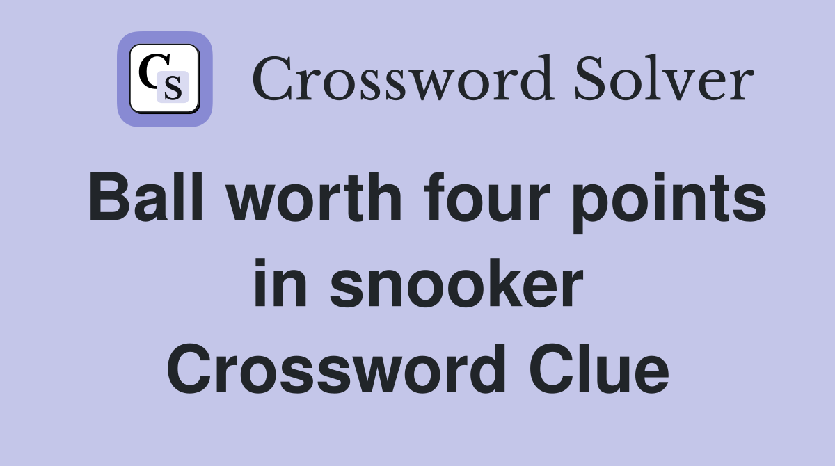 Ball worth four points in snooker Crossword Clue