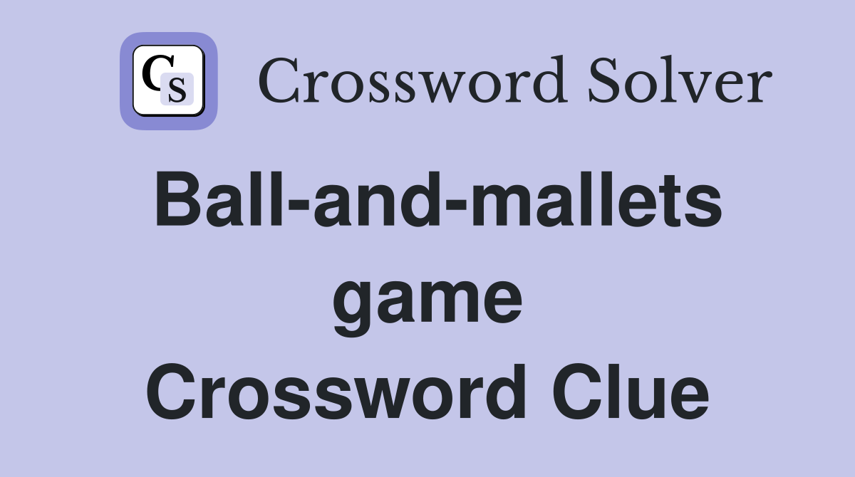 Ball-and-mallets game Crossword Clue