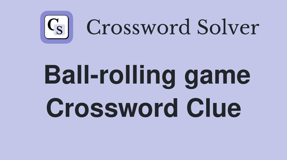 Ball-rolling game Crossword Clue