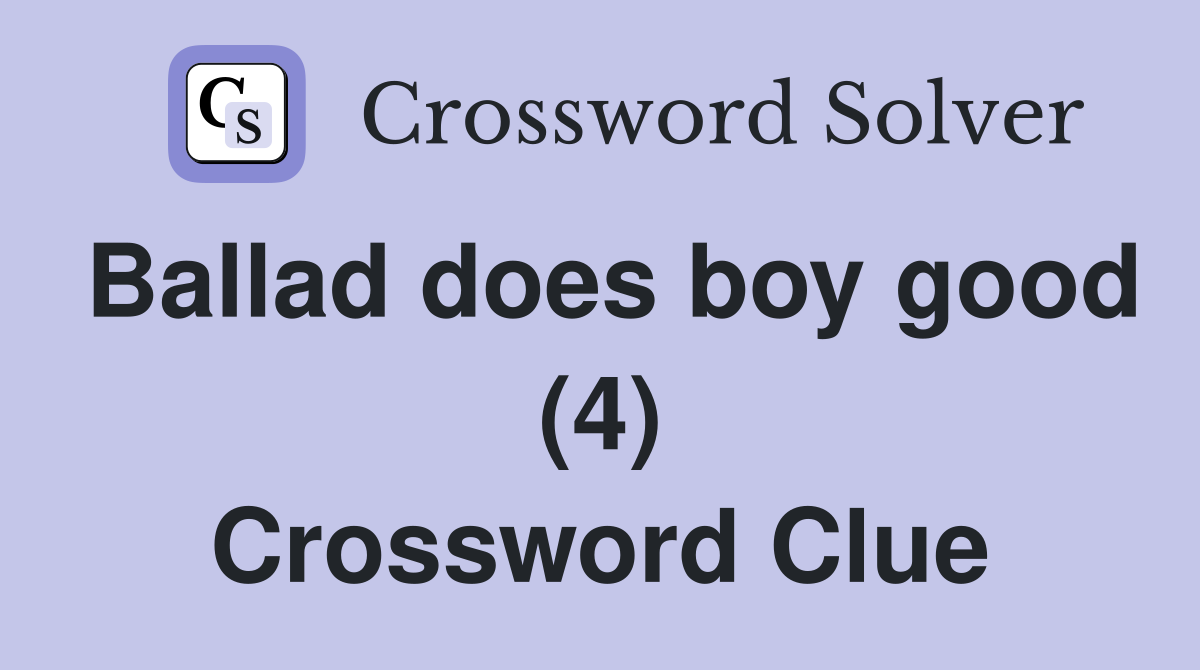 Ballad does boy good (4) Crossword Clue