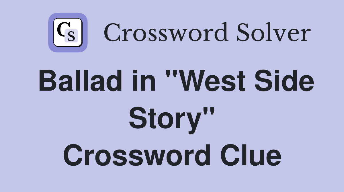 Ballad in "West Side Story" Crossword Clue