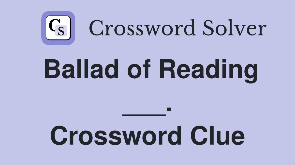 Ballad of Reading ___. Crossword Clue
