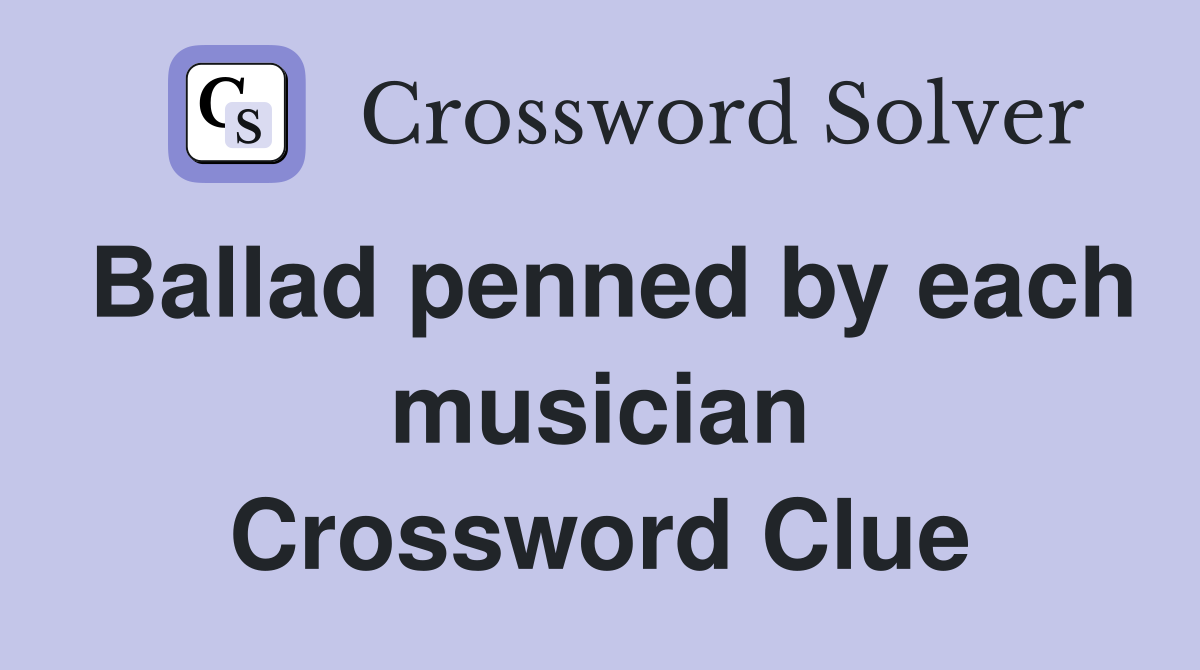 Ballad penned by each musician Crossword Clue