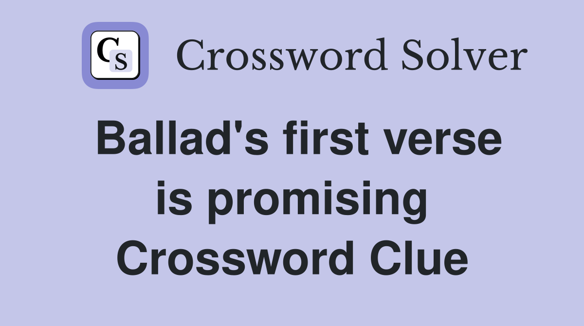 Ballad's first verse is promising Crossword Clue