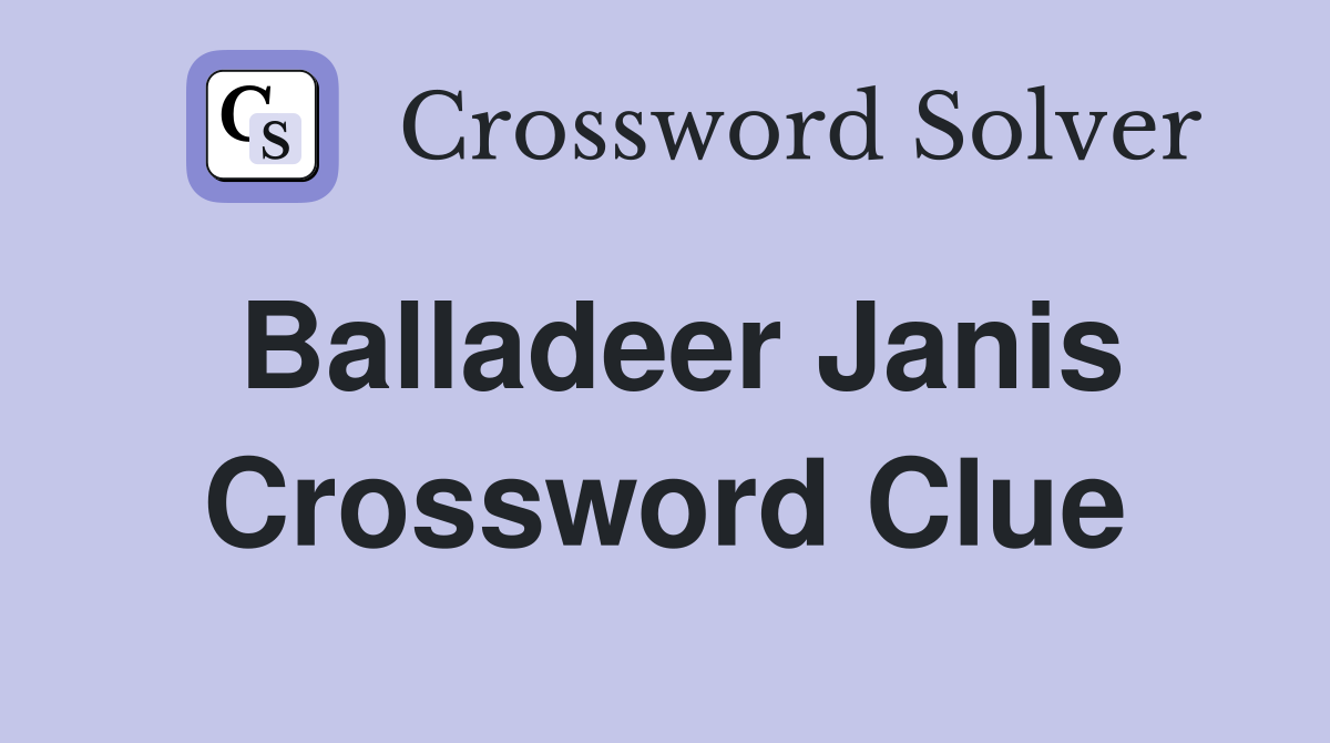 Balladeer Janis Crossword Clue