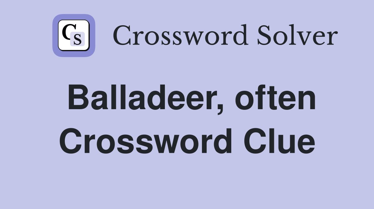 Balladeer, often Crossword Clue