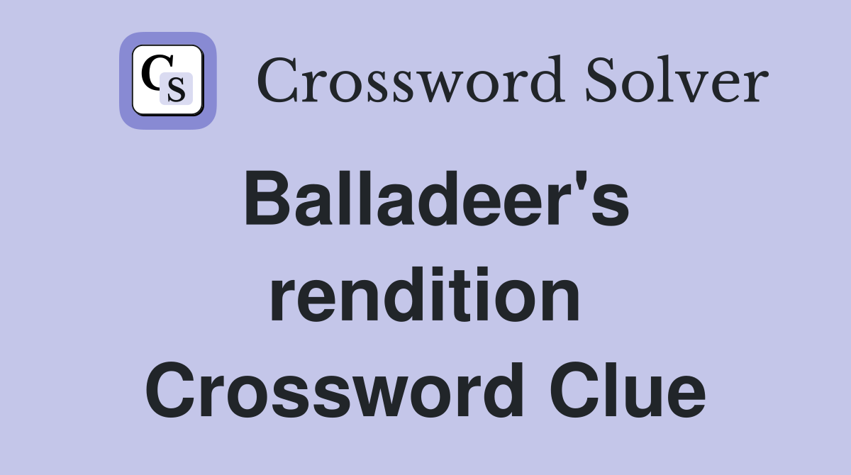 Balladeer's rendition Crossword Clue