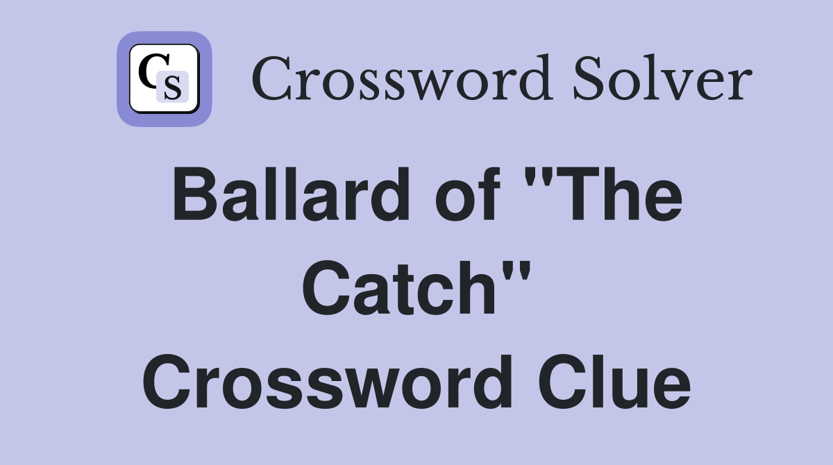 Ballard of "The Catch" Crossword Clue