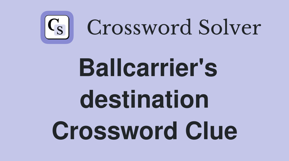 Ballcarrier's destination Crossword Clue