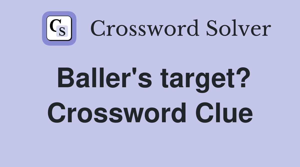 Baller's target? Crossword Clue