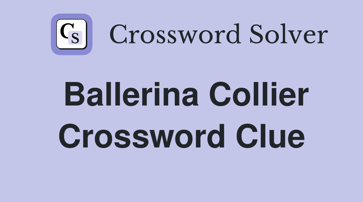 Ballerina Collier Crossword Clue