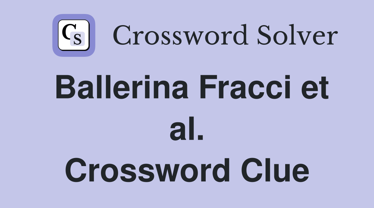 Ballerina Fracci et al. Crossword Clue