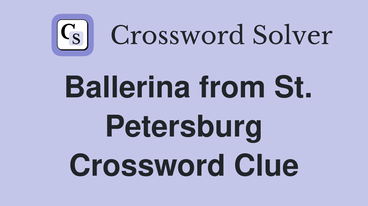 Ballerina from St. Petersburg Crossword Clue