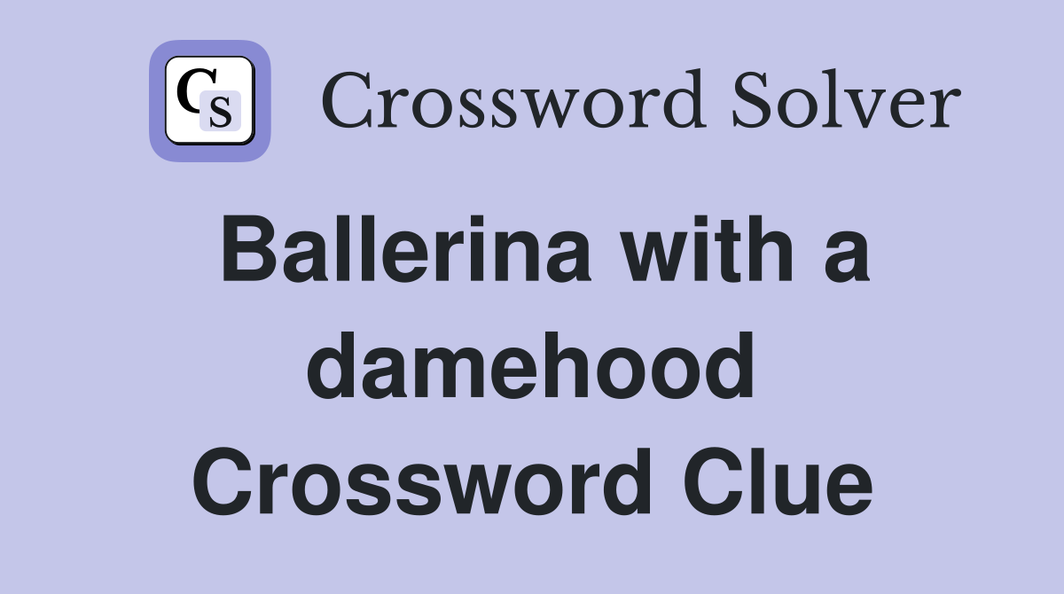 Ballerina with a damehood Crossword Clue