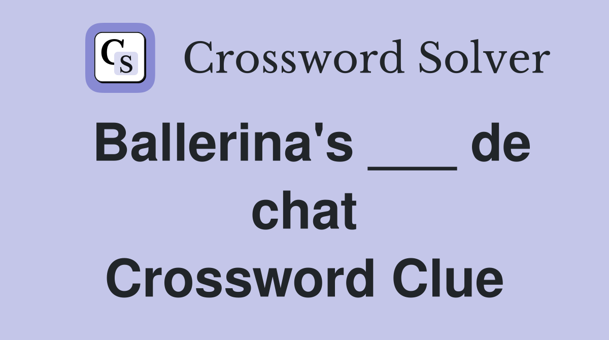 Ballerina's ___ de chat Crossword Clue