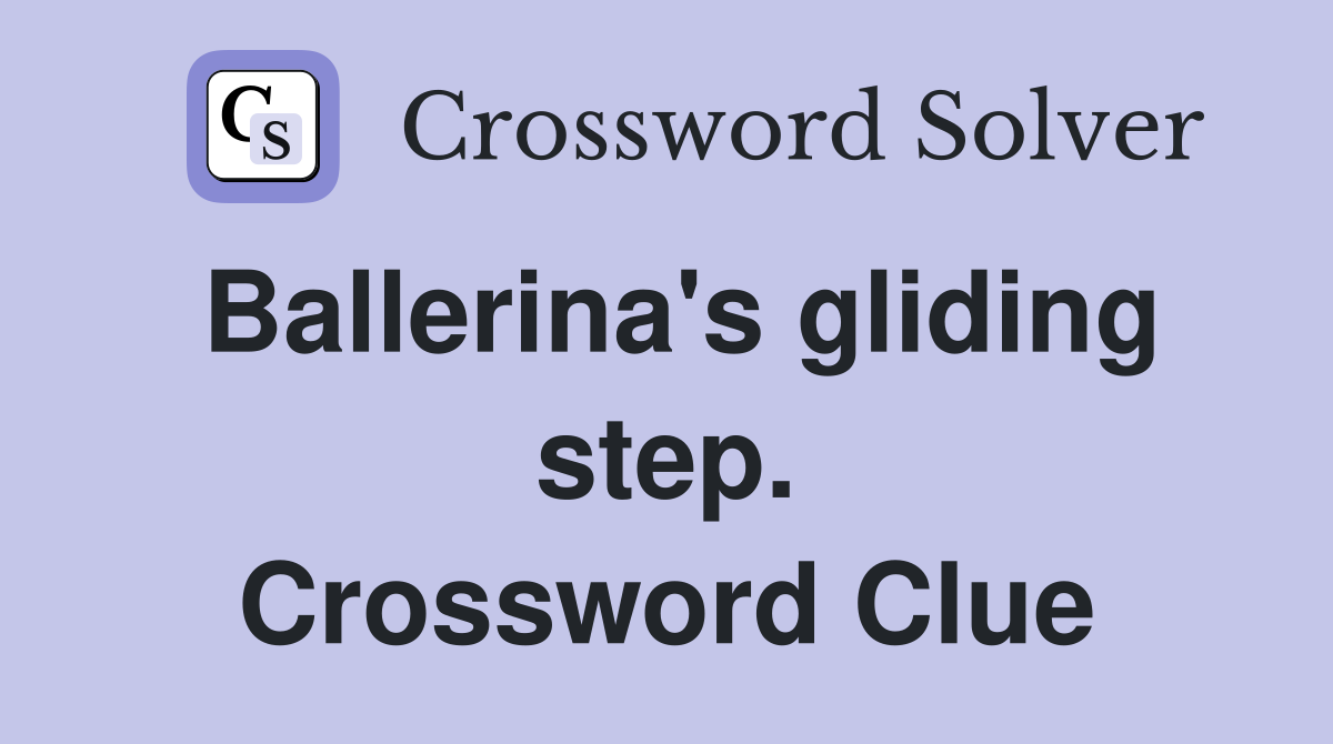 Ballerina's gliding step. Crossword Clue