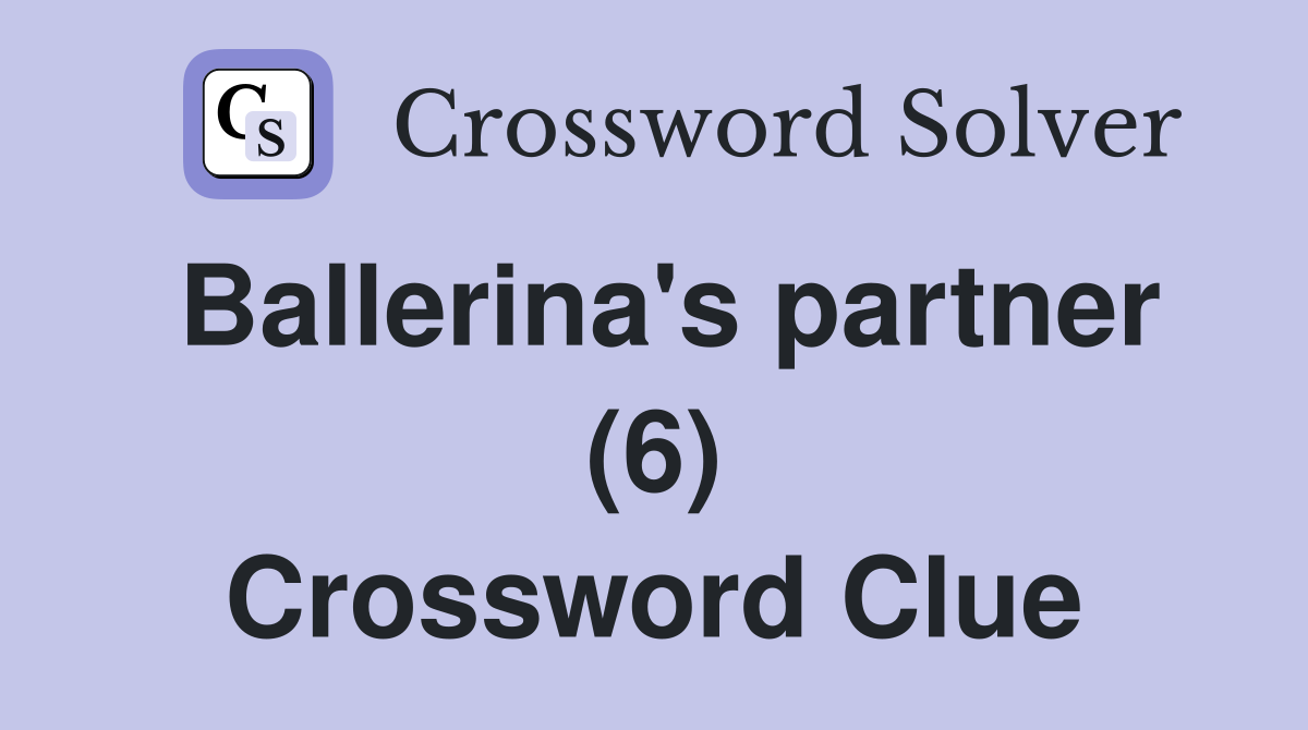 Ballerina's partner (6) Crossword Clue