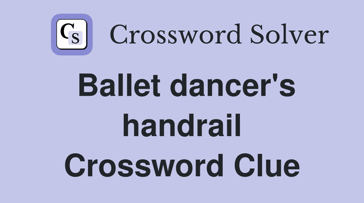 Ballet dancer's handrail Crossword Clue