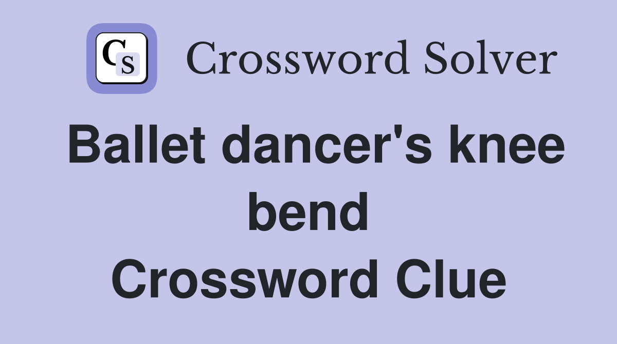 Ballet dancer's knee bend Crossword Clue