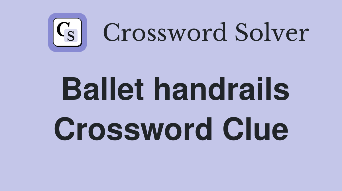 Ballet handrails Crossword Clue