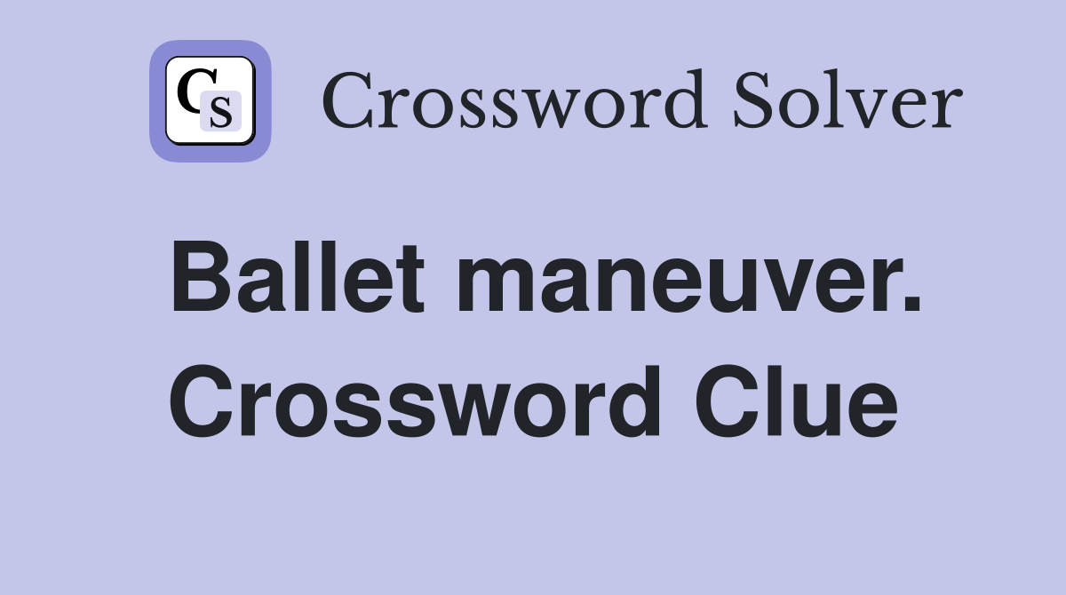 Ballet maneuver. Crossword Clue