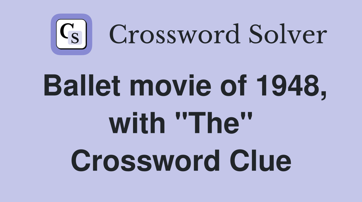 Ballet movie of 1948, with "The" Crossword Clue