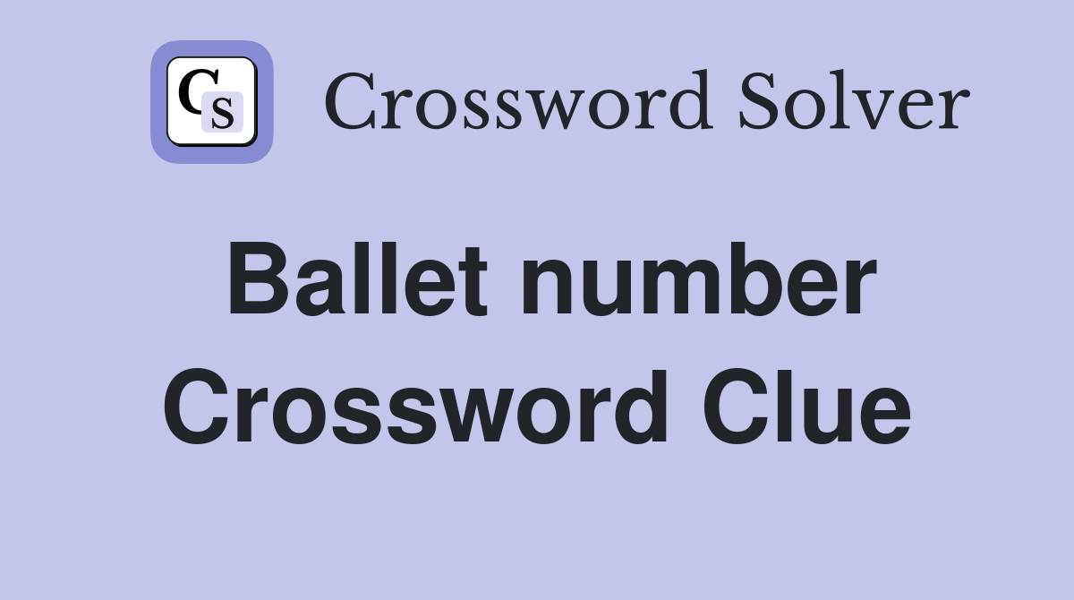 Ballet number Crossword Clue