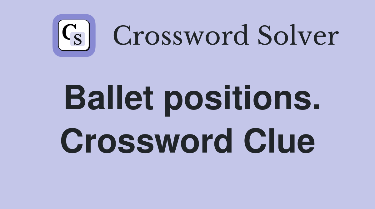 Ballet positions. Crossword Clue
