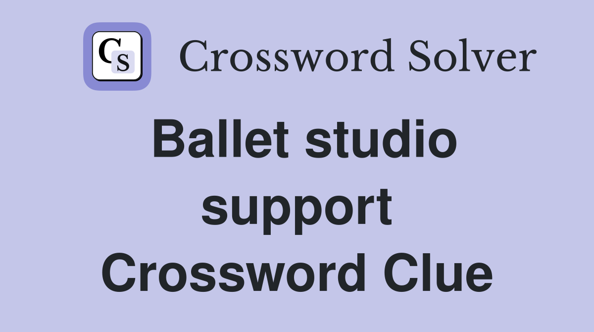 Ballet studio support Crossword Clue