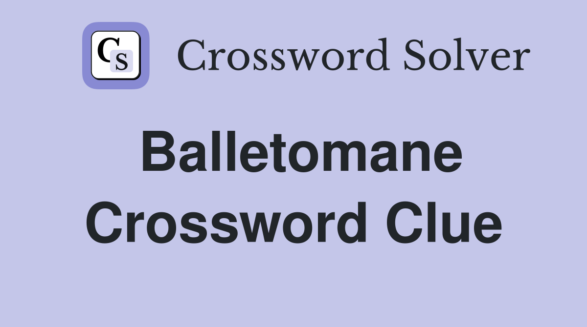 Balletomane Crossword Clue