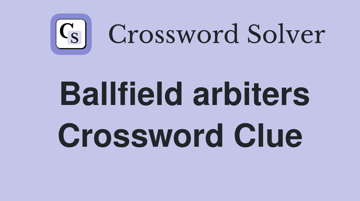 Ballfield arbiters Crossword Clue
