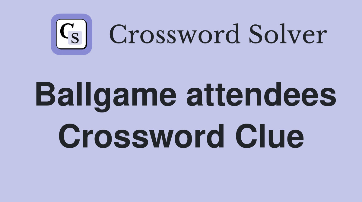 Ballgame attendees Crossword Clue