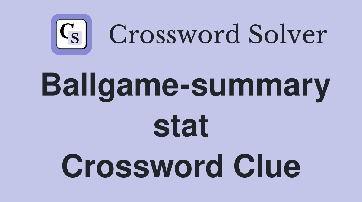 Ballgame-summary stat Crossword Clue