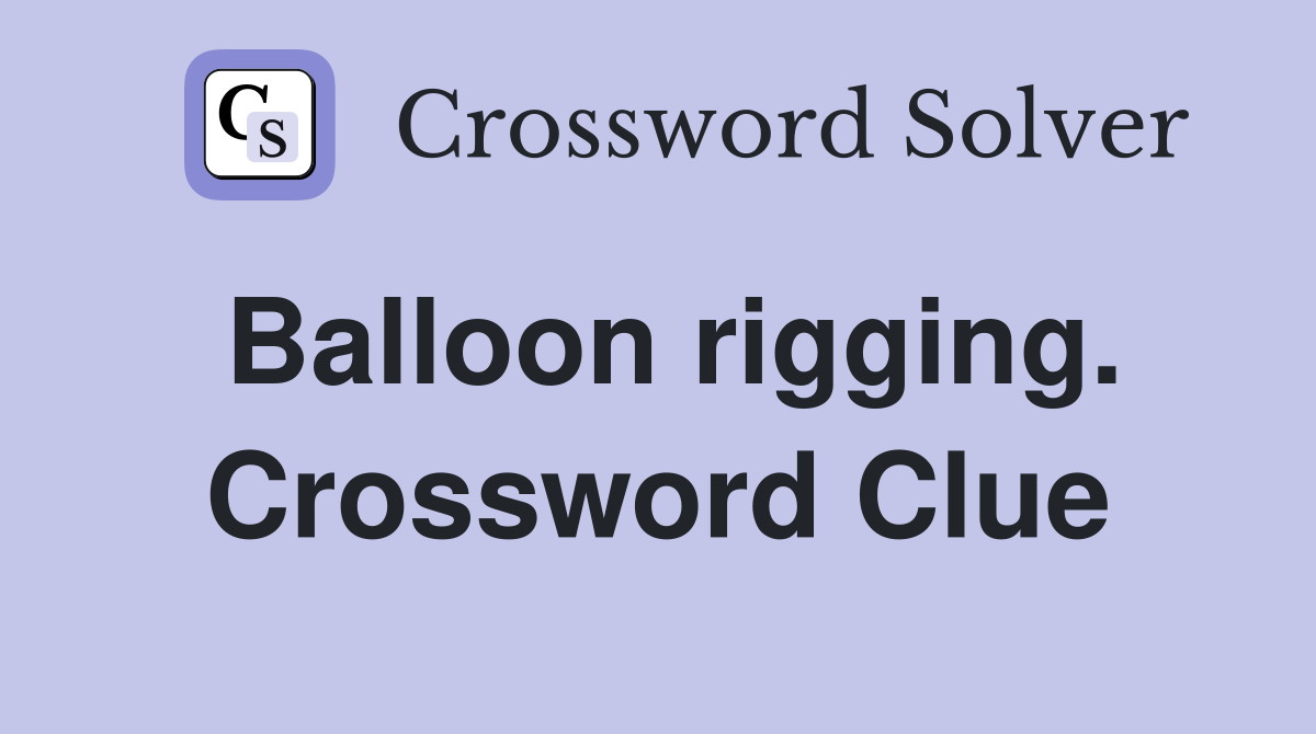 Balloon rigging. Crossword Clue