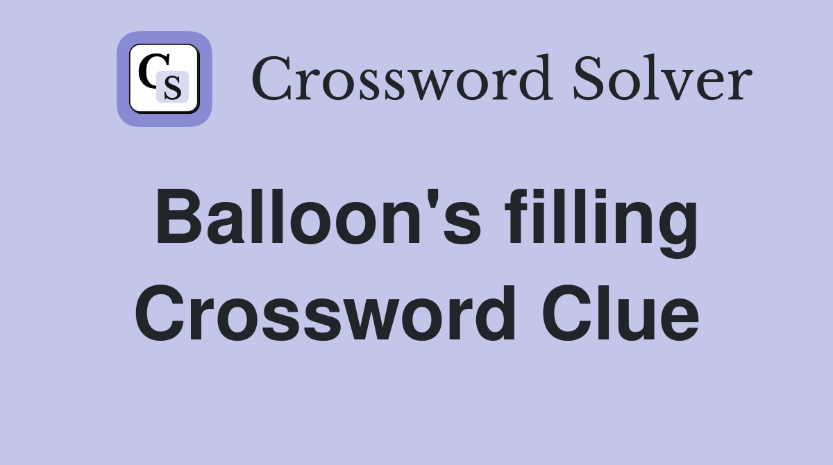 Balloon's filling Crossword Clue