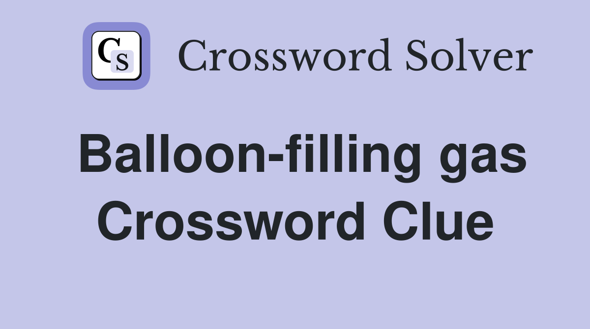 Balloon-filling gas Crossword Clue