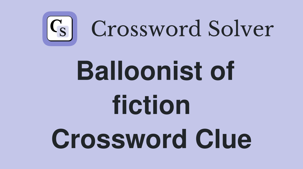 Balloonist of fiction Crossword Clue