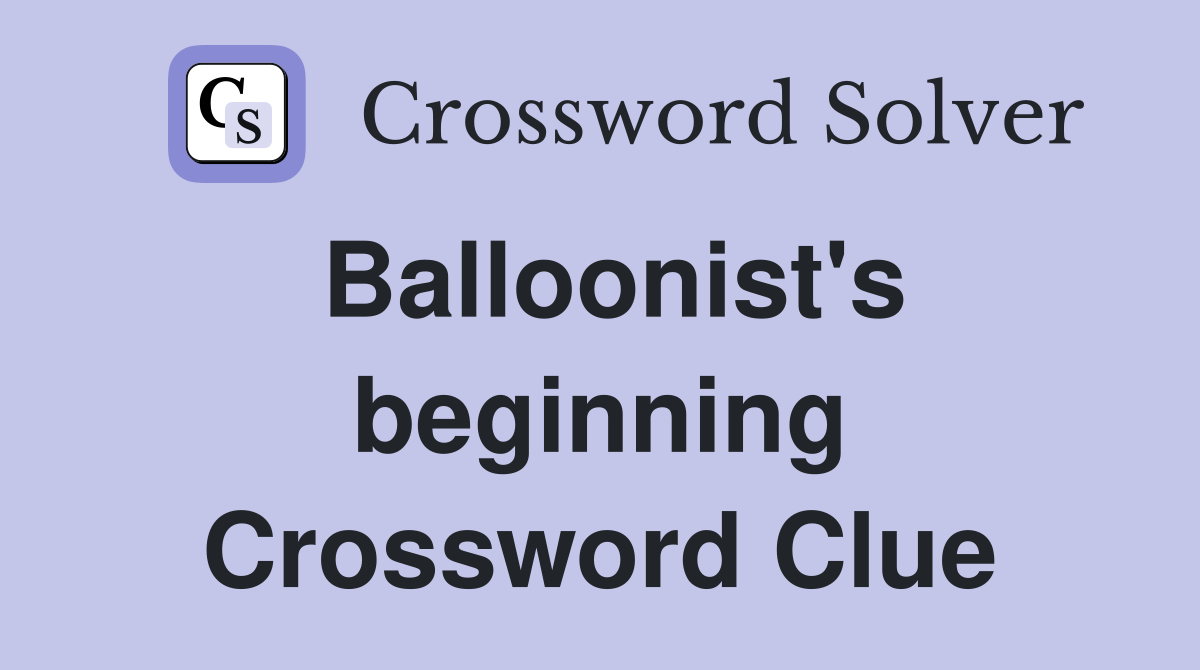 Balloonist's beginning Crossword Clue
