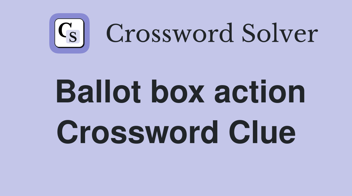 Ballot box action Crossword Clue