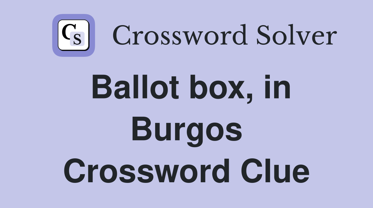 Ballot box, in Burgos Crossword Clue