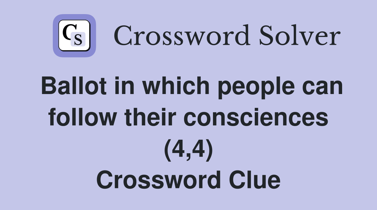Ballot in which people can follow their consciences (4,4) Crossword Clue